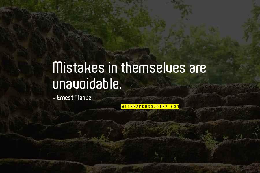 Kemi Afolabi Quotes By Ernest Mandel: Mistakes in themselves are unavoidable. Kemi Afolabi Quotes By Ernest Mandel: Mistakes in themselves are unavoidable.