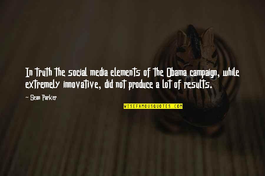 Kemi Badenoch Quotes By Sean Parker: In truth the social media elements of the Kemi Badenoch Quotes By Sean Parker: In truth the social media elements of the