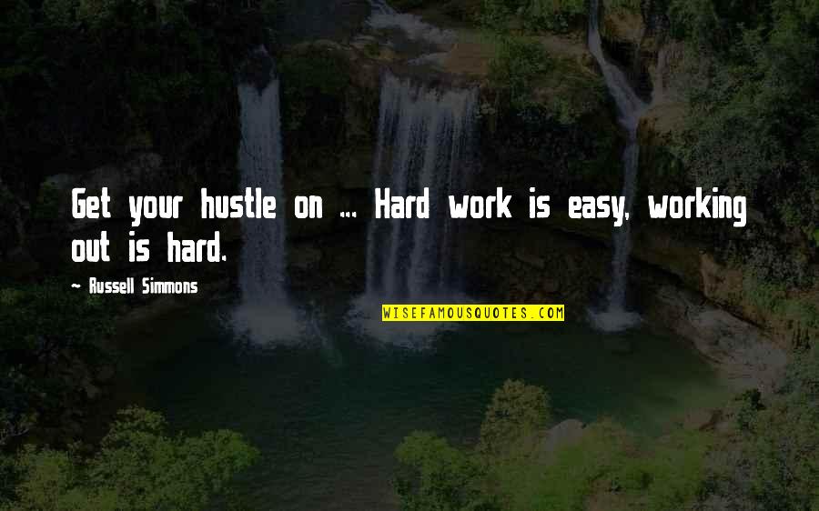 Kemisha Williams Quotes By Russell Simmons: Get your hustle on ... Hard work is Kemisha Williams Quotes By Russell Simmons: Get your hustle on ... Hard work is