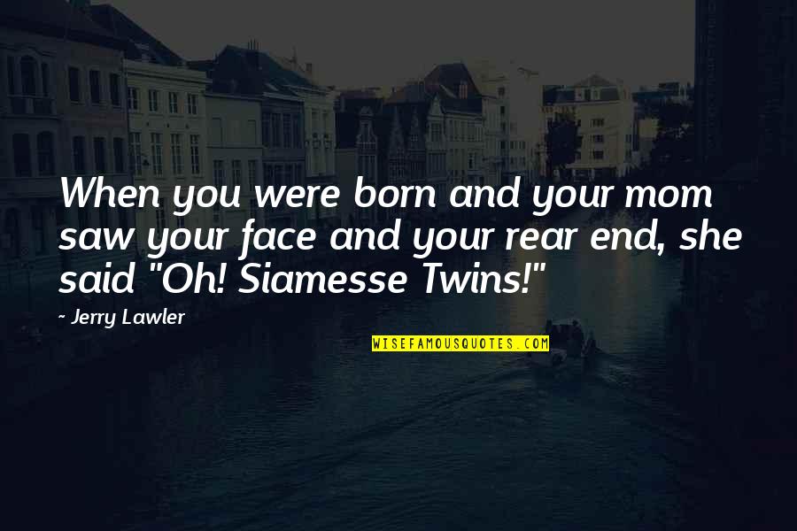 Kemiskinan Absolut Quotes By Jerry Lawler: When you were born and your mom saw Kemiskinan Absolut Quotes By Jerry Lawler: When you were born and your mom saw