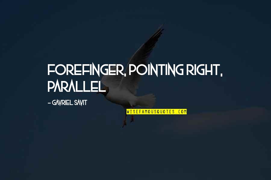 Kemiskinan Adalah Quotes By Gavriel Savit: forefinger, pointing right, parallel Kemiskinan Adalah Quotes By Gavriel Savit: forefinger, pointing right, parallel