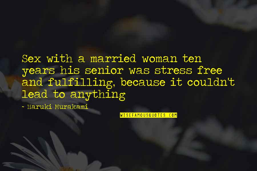 Kemitraan Negara Quotes By Haruki Murakami: Sex with a married woman ten years his Kemitraan Negara Quotes By Haruki Murakami: Sex with a married woman ten years his