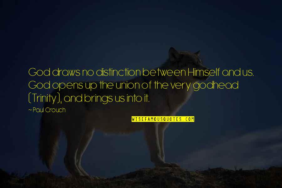Kemitraan Negara Quotes By Paul Crouch: God draws no distinction between Himself and us. Kemitraan Negara Quotes By Paul Crouch: God draws no distinction between Himself and us.