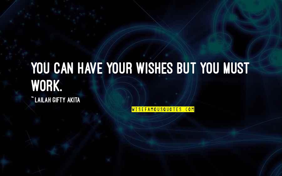 Kemitraan Strategis Quotes By Lailah Gifty Akita: You can have your wishes but you must Kemitraan Strategis Quotes By Lailah Gifty Akita: You can have your wishes but you must