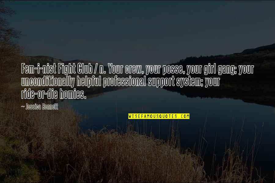 Kemler Dr Quotes By Jessica Bennett: Fem-i-nist Fight Club / n. Your crew, your