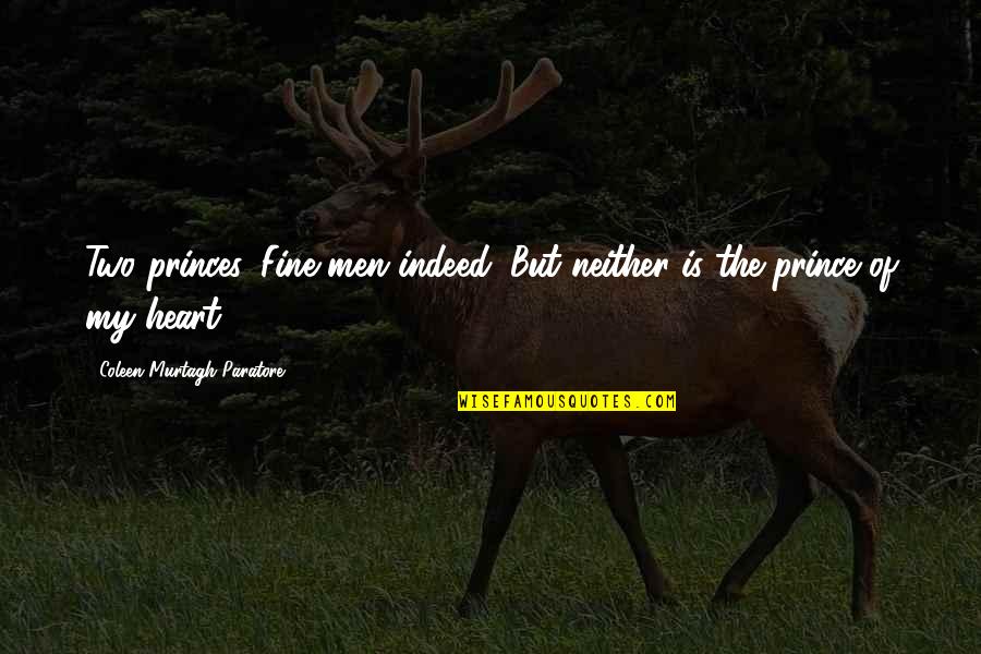Kemmerich's Boots Quotes By Coleen Murtagh Paratore: Two princes. Fine men indeed. But neither is Kemmerich's Boots Quotes By Coleen Murtagh Paratore: Two princes. Fine men indeed. But neither is