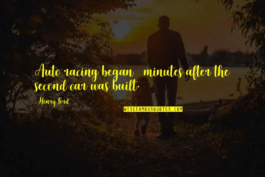 Kemmner Mechanik Quotes By Henry Ford: Auto racing began 5 minutes after the second