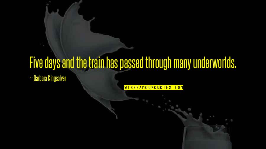 Kemmons Wilson Quotes By Barbara Kingsolver: Five days and the train has passed through