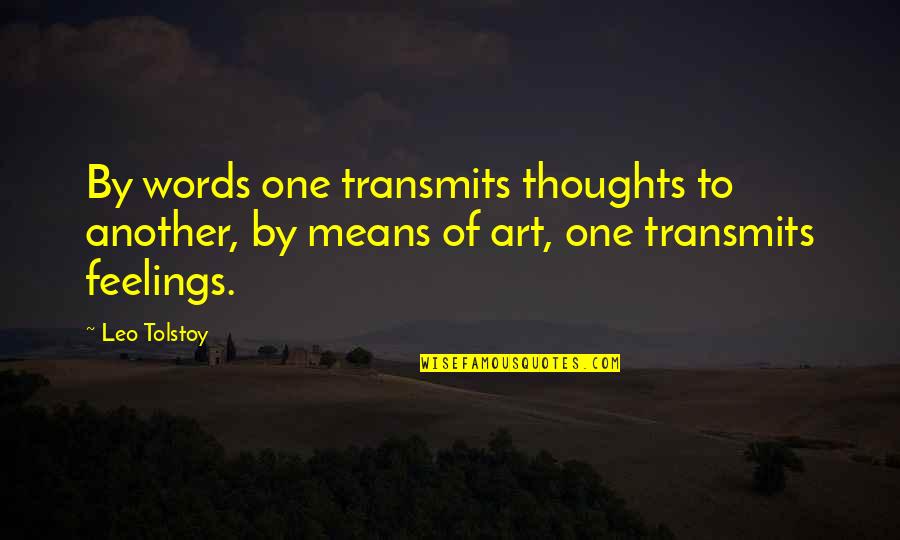 Kemnitz Campground Quotes By Leo Tolstoy: By words one transmits thoughts to another, by