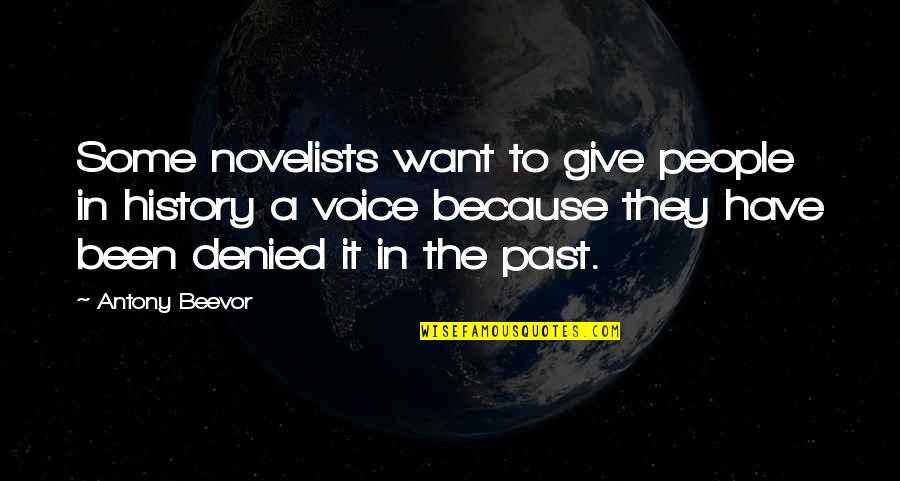 Kempa Shoes Quotes By Antony Beevor: Some novelists want to give people in history Kempa Shoes Quotes By Antony Beevor: Some novelists want to give people in history