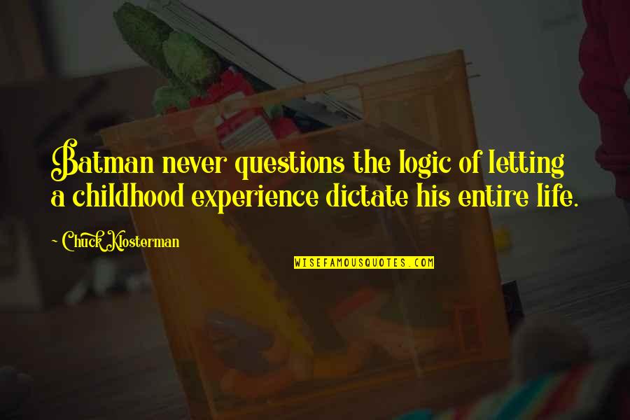 Kemper Insurance Quote Quotes By Chuck Klosterman: Batman never questions the logic of letting a