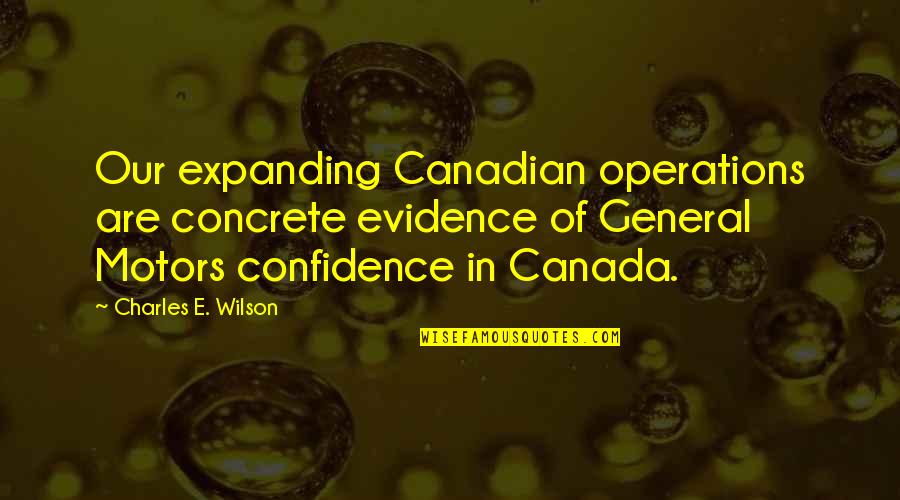 Kempf Funeral Home Quotes By Charles E. Wilson: Our expanding Canadian operations are concrete evidence of Kempf Funeral Home Quotes By Charles E. Wilson: Our expanding Canadian operations are concrete evidence of