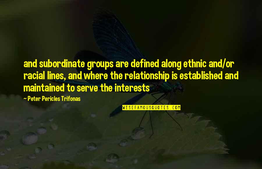 Kempo Quotes By Peter Pericles Trifonas: and subordinate groups are defined along ethnic and/or
