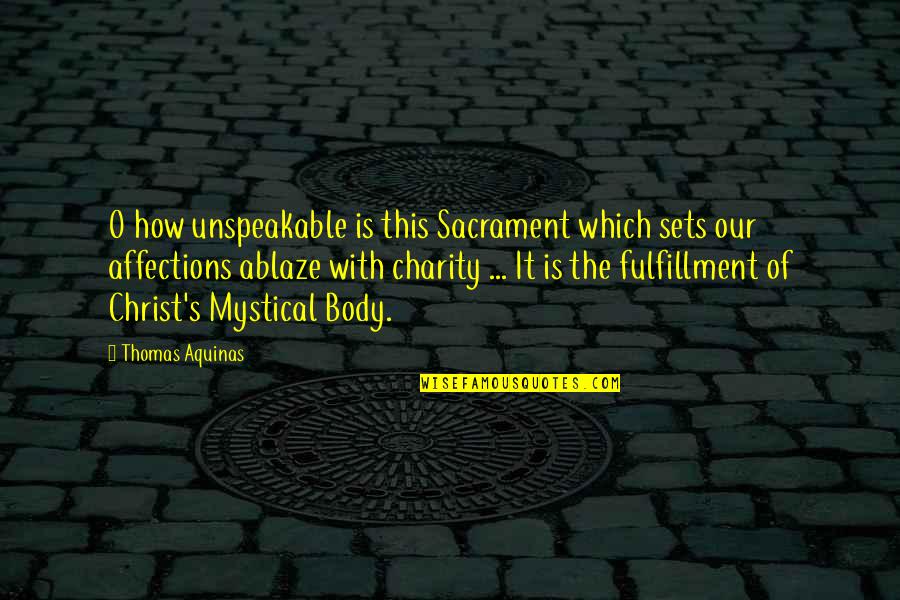 Kemppi Aparati Quotes By Thomas Aquinas: O how unspeakable is this Sacrament which sets