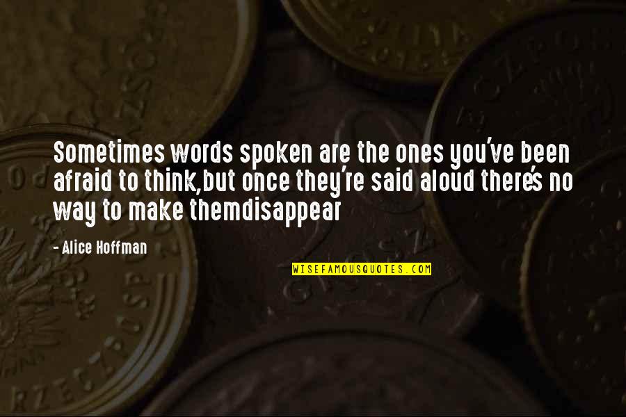 Kempsey Bus Quotes By Alice Hoffman: Sometimes words spoken are the ones you've been