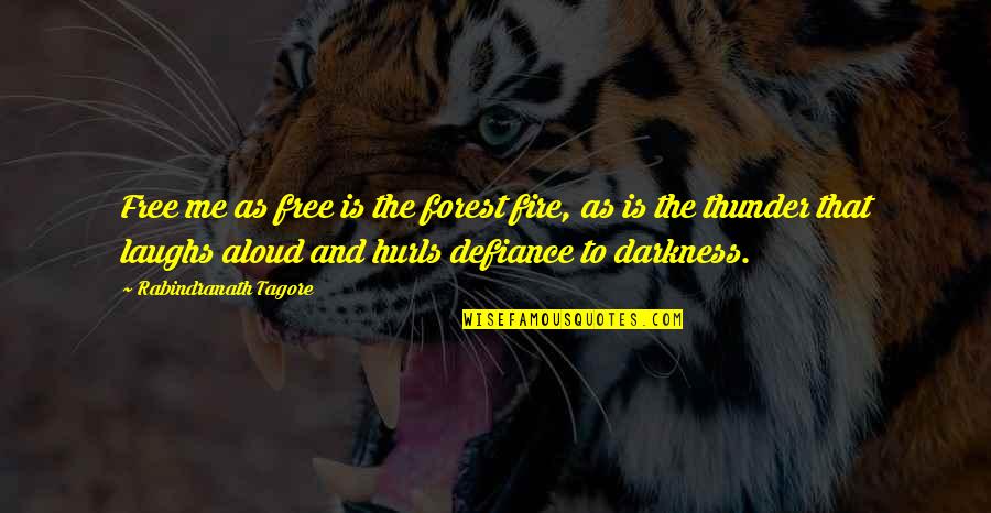 Kempt Quotes By Rabindranath Tagore: Free me as free is the forest fire, Kempt Quotes By Rabindranath Tagore: Free me as free is the forest fire,