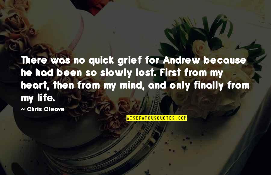 Kemurnian Hati Quotes By Chris Cleave: There was no quick grief for Andrew because Kemurnian Hati Quotes By Chris Cleave: There was no quick grief for Andrew because