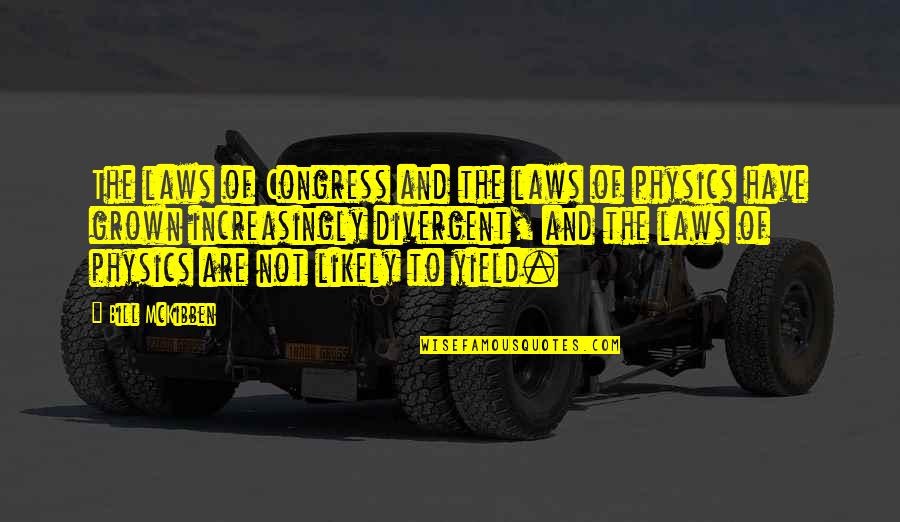 Ken And De'arra Quotes By Bill McKibben: The laws of Congress and the laws of