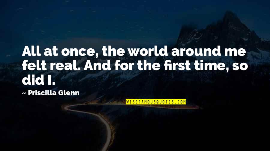 Ken Cato Quotes By Priscilla Glenn: All at once, the world around me felt