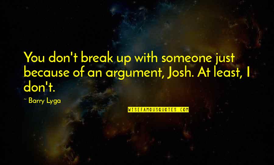 Ken Duncan Quotes By Barry Lyga: You don't break up with someone just because