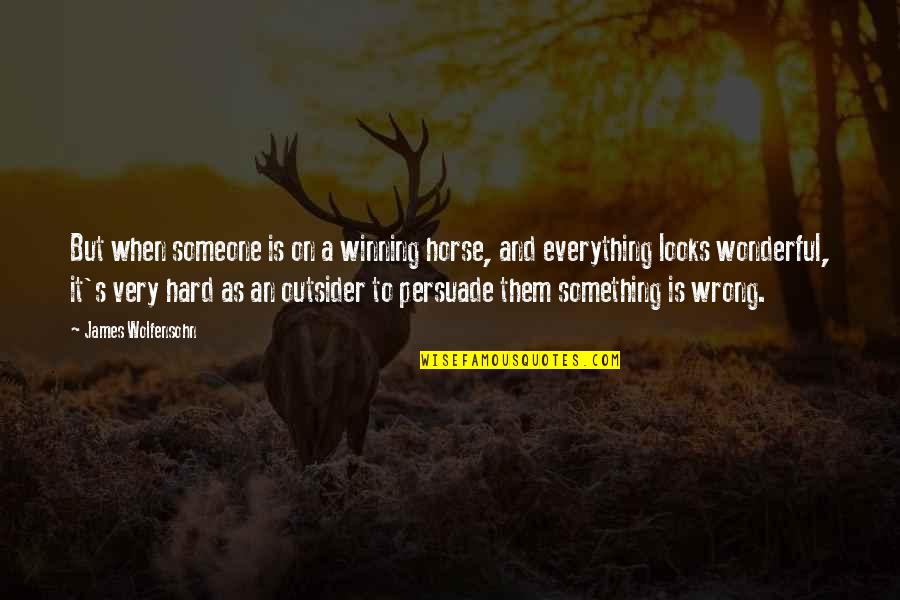 Ken Hamblin Quotes By James Wolfensohn: But when someone is on a winning horse, Ken Hamblin Quotes By James Wolfensohn: But when someone is on a winning horse,