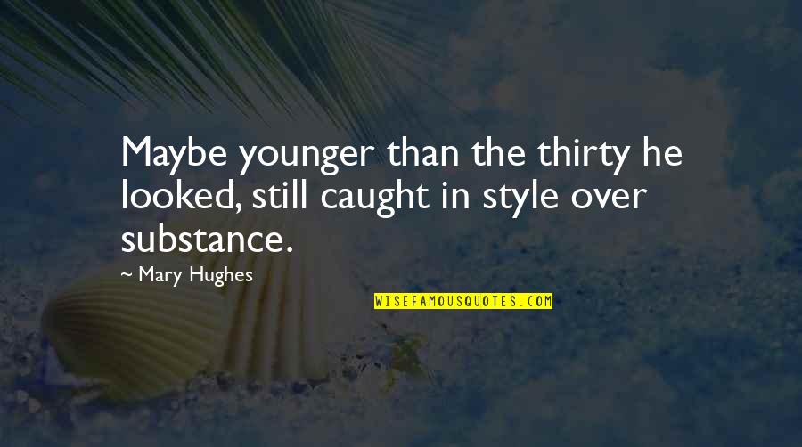 Ken Jeong Hangover Quotes By Mary Hughes: Maybe younger than the thirty he looked, still