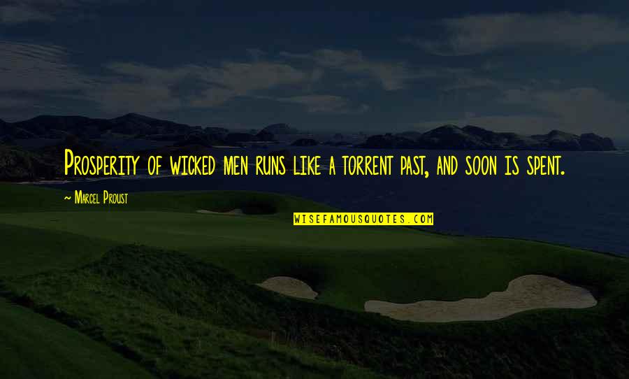 Ken Kesey Bus Quotes By Marcel Proust: Prosperity of wicked men runs like a torrent