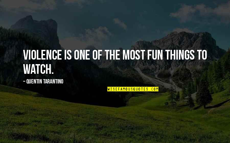 Ken Kesey Bus Quotes By Quentin Tarantino: Violence is one of the most fun things