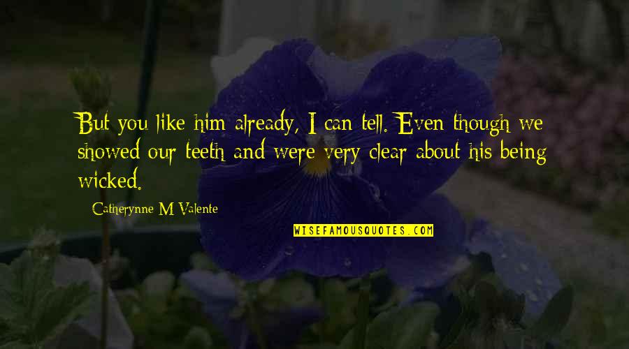Ken Kizi Quotes By Catherynne M Valente: But you like him already, I can tell.