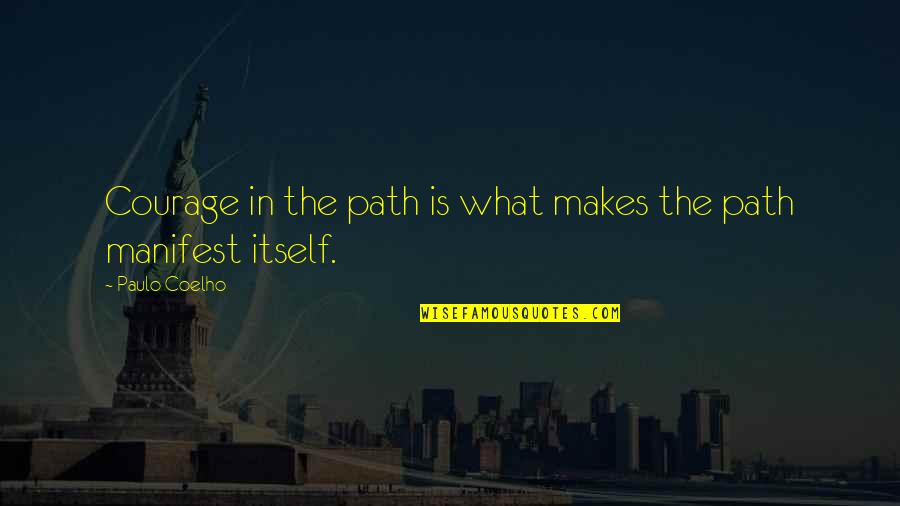 Ken Ludwig Quotes By Paulo Coelho: Courage in the path is what makes the Ken Ludwig Quotes By Paulo Coelho: Courage in the path is what makes the