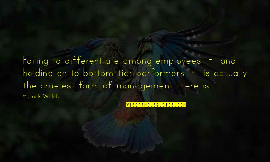 Ken Morley Quotes By Jack Welch: Failing to differentiate among employees - and holding Ken Morley Quotes By Jack Welch: Failing to differentiate among employees - and holding