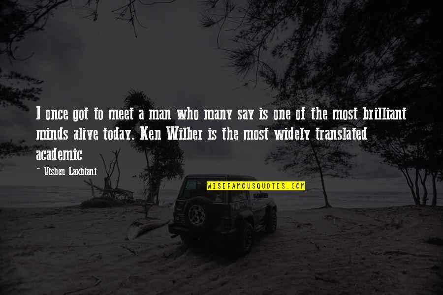 Ken Wilber Quotes By Vishen Lakhiani: I once got to meet a man who