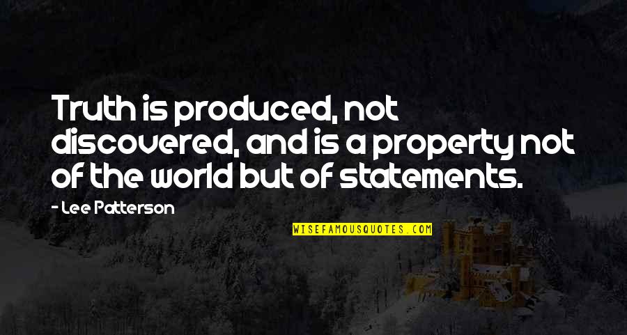 Ken Wright Cellars Quotes By Lee Patterson: Truth is produced, not discovered, and is a Ken Wright Cellars Quotes By Lee Patterson: Truth is produced, not discovered, and is a