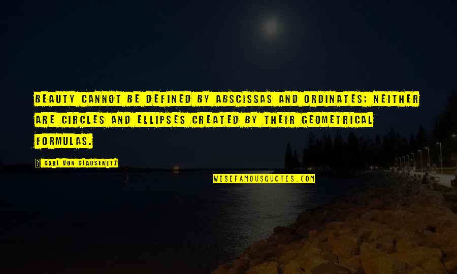 Kena Bridge Of Spirits Quotes By Carl Von Clausewitz: Beauty cannot be defined by abscissas and ordinates;