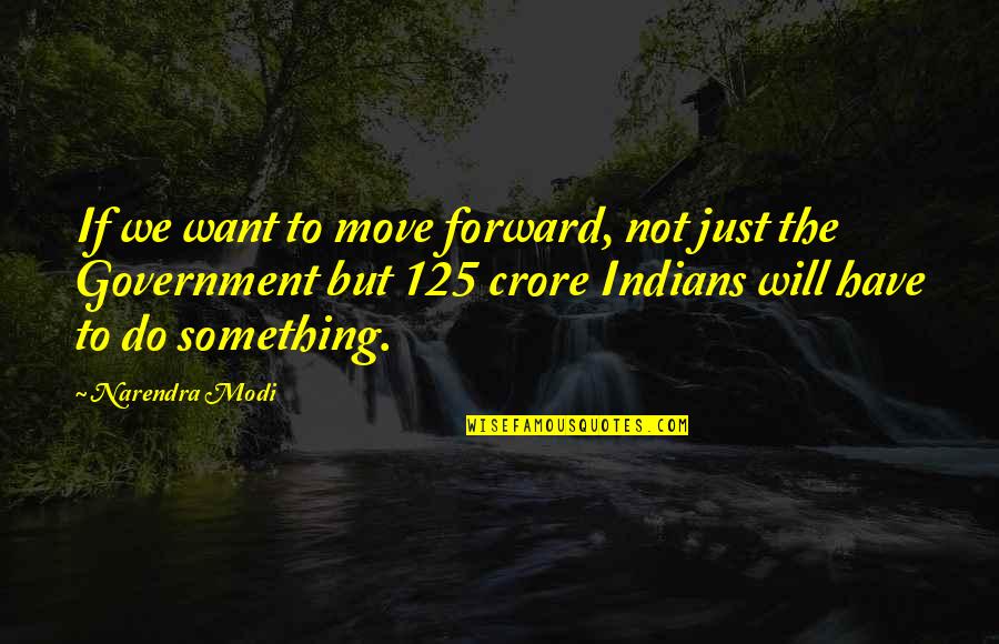 Kenah Comedy Quotes By Narendra Modi: If we want to move forward, not just Kenah Comedy Quotes By Narendra Modi: If we want to move forward, not just