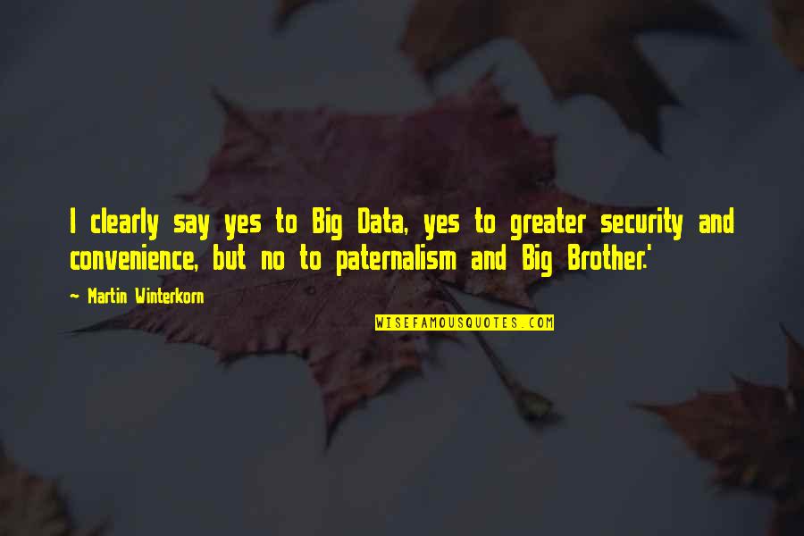 Kenah Quotes By Martin Winterkorn: I clearly say yes to Big Data, yes