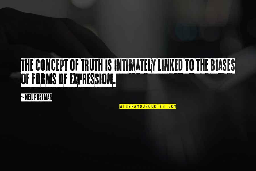 Kenamono Quotes By Neil Postman: The concept of truth is intimately linked to