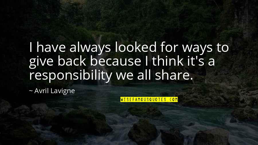 Kenapa Word Quotes By Avril Lavigne: I have always looked for ways to give Kenapa Word Quotes By Avril Lavigne: I have always looked for ways to give