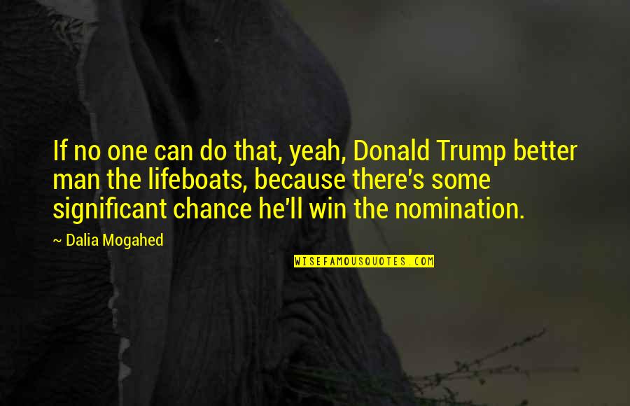 Kenarathombe Quotes By Dalia Mogahed: If no one can do that, yeah, Donald Kenarathombe Quotes By Dalia Mogahed: If no one can do that, yeah, Donald