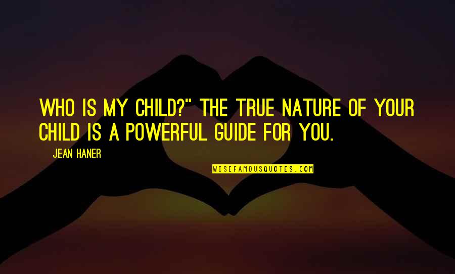 Kenby's Quotes By Jean Haner: Who is my child?" The true nature of