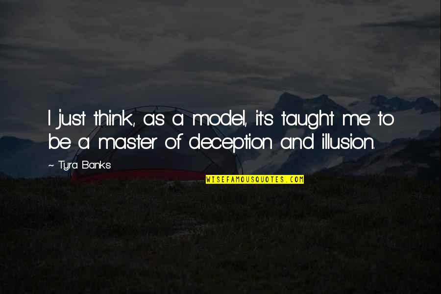 Kendaraan Udara Quotes By Tyra Banks: I just think, as a model, it's taught