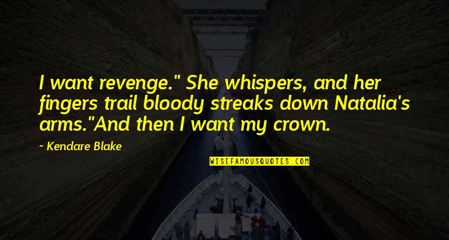 Kendare Blake Quotes By Kendare Blake: I want revenge." She whispers, and her fingers Kendare Blake Quotes By Kendare Blake: I want revenge." She whispers, and her fingers