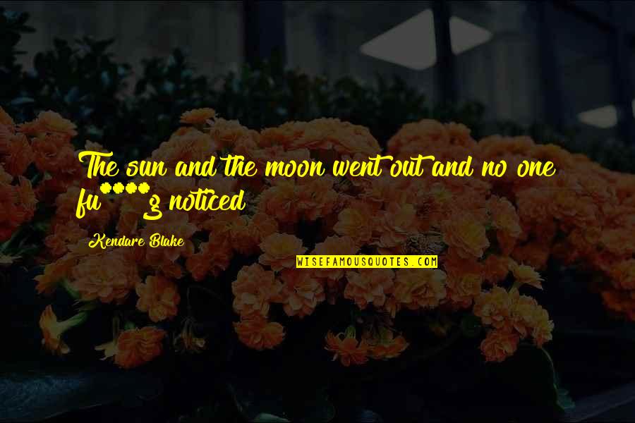 Kendare Quotes By Kendare Blake: The sun and the moon went out and