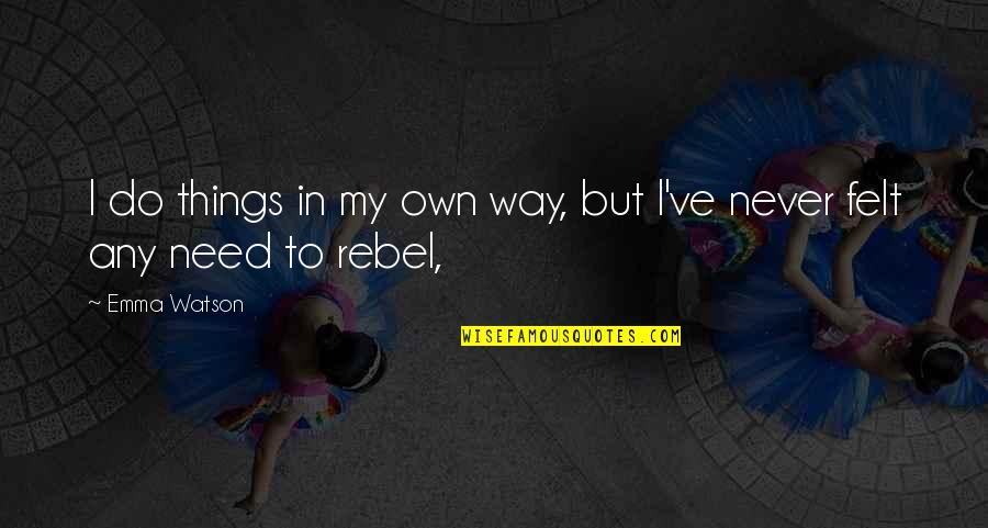 Kendial Lawrences Height Quotes By Emma Watson: I do things in my own way, but