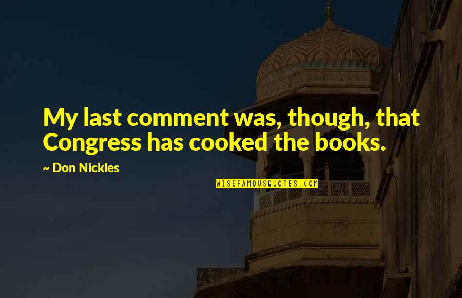 Kendime D S Nceler Quotes By Don Nickles: My last comment was, though, that Congress has