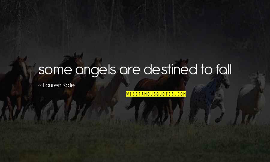 Kendimizi Tanitma Quotes By Lauren Kate: some angels are destined to fall