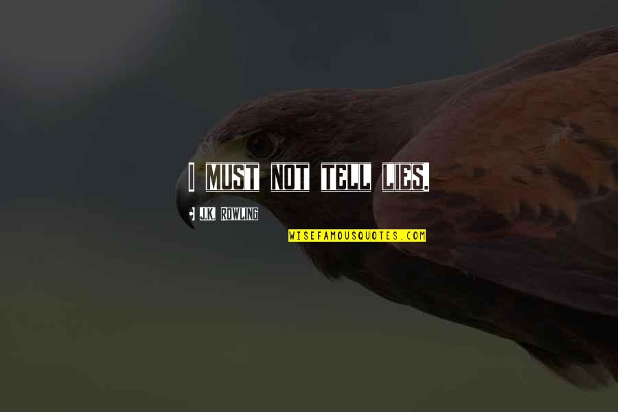 Kendinden D N Quotes By J.K. Rowling: I must not tell lies. Kendinden D N Quotes By J.K. Rowling: I must not tell lies.