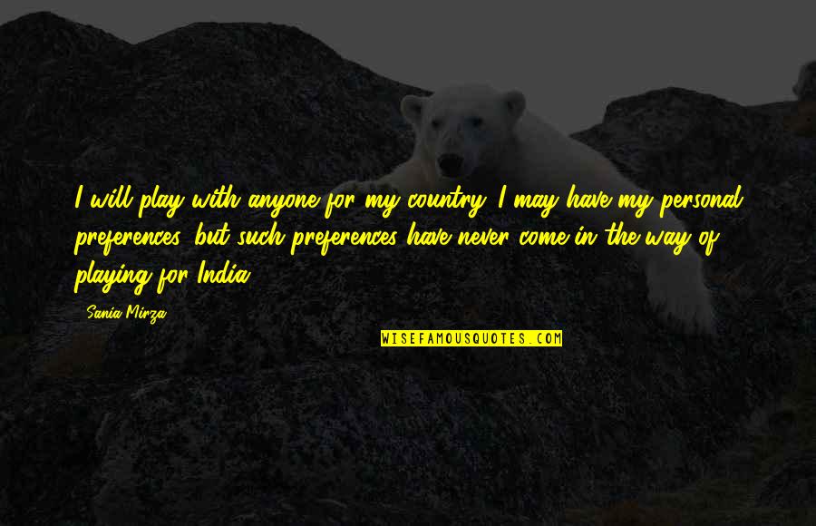 Kendinden D N Quotes By Sania Mirza: I will play with anyone for my country.