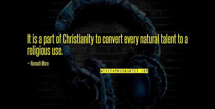 Kendini Begenmis Quotes By Hannah More: It is a part of Christianity to convert