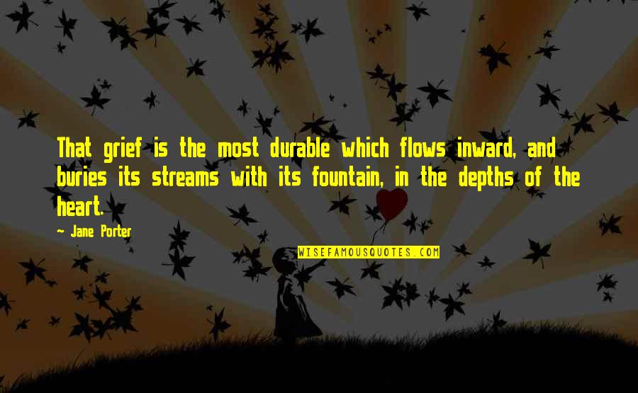 Kendisi Bi Quotes By Jane Porter: That grief is the most durable which flows Kendisi Bi Quotes By Jane Porter: That grief is the most durable which flows
